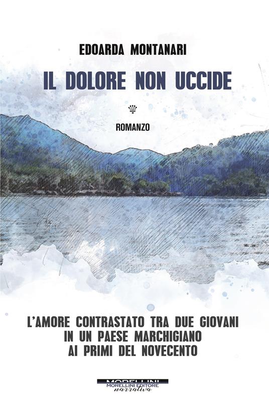 Il dolore non uccide - Edoarda Montanari - copertina