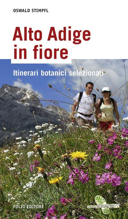 Alto Adige in fiore. Itinerari botanici selezionati - Oswald Stimpfl - copertina