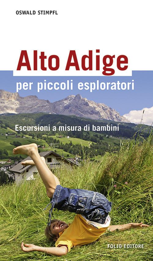 Alto Adige per piccoli esploratori. Escursioni a misura di bambini - Oswald Stimpfl - copertina