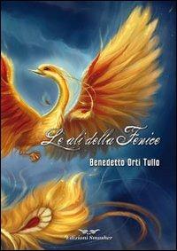 Le ali della fenice - Benedetto Orti Tullo - copertina