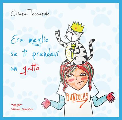 Era meglio se ti prendevi un gatto. Ediz. illustrata - Chiara Tessarolo - copertina