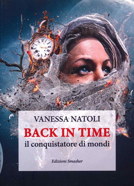 Back in time. Il conquistatore di mondi - Vanessa Natoli - copertina