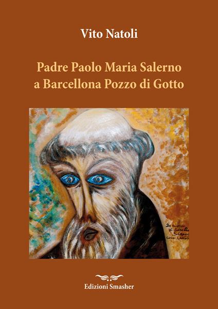 Padre Paolo Maria Salerno a Barcellona Pozzo di Gotto. Aneddoti in convalescenza - Vito Natoli - copertina