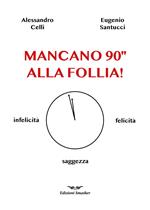 Mancano 90'' alla follia!