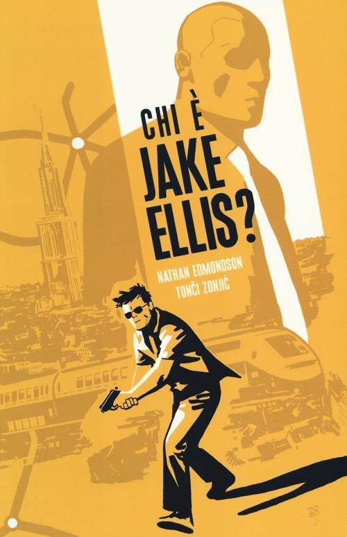 Chi è Jake Ellis?. Vol. 1 - Nathan Edmonson,Tonci Zonjic - copertina
