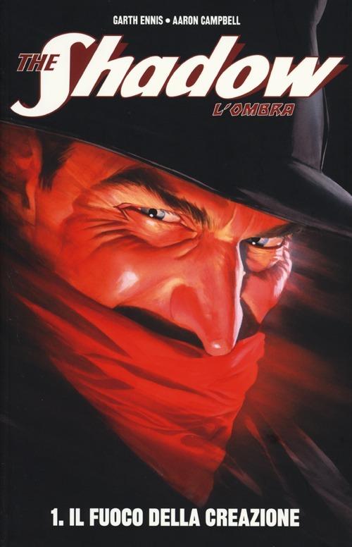 Il fuoco della creazione. The Shadow. L'Ombra. Vol. 1 - Garth Ennis,Aaron Campbell - copertina