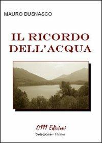 Il ricordo dell'acqua - Mauro Dusnasco - copertina