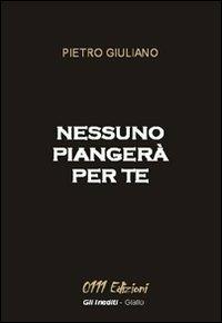 Nessuno piangerà per te - Pietro Giuliano - copertina