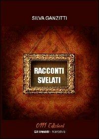 Racconti svelati - Silva Ganzitti - copertina