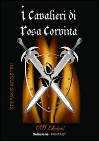 I cavalieri di Rosa Corvina - Stefano Agostini - copertina