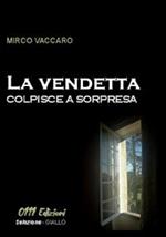 La vendetta colpisce a sorpresa