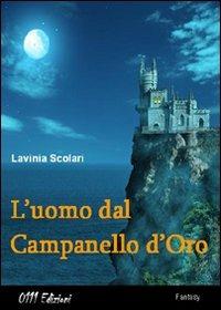 L' uomo dal campanello d'oro - Lavinia Scolari - copertina