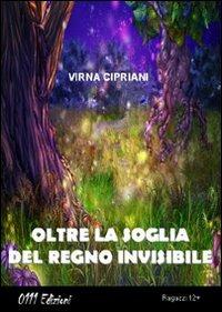 Oltre la soglia del regno invisibile - Virna Cipriani - copertina
