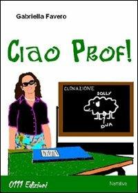 Ciao Prof! - Gabriella Favero - copertina