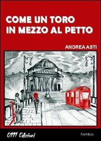 Come un toro in mezzo al petto - Andrea Asti - copertina