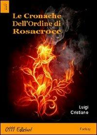 Le cronache dell'ordine di Rosacroce - Luigi Cristiano - copertina