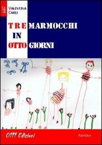 Tre marmocchi in otto giorni - Valentina Carli - copertina