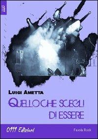 Quello che scegli di essere - Luigi Ametta - copertina