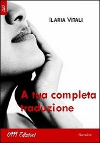 A tua completa traduzione - Ilaria Vitali - copertina