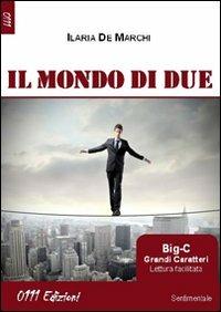 Il mondo di Due - Ilaria De Marchi - copertina