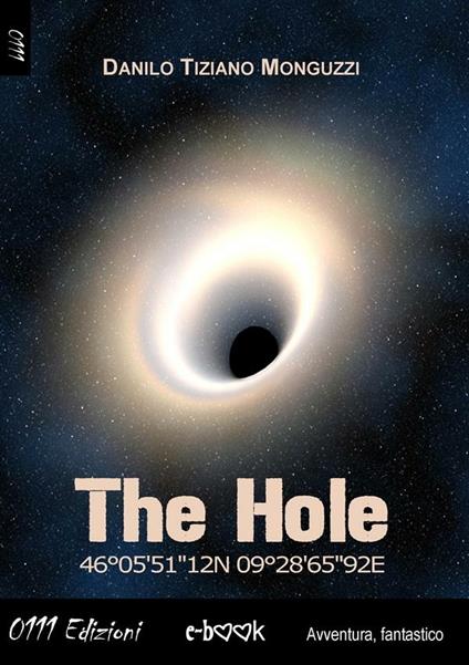 The hole 46°05'51"12N 09°28'65"92E - Danilo Monguzzi - ebook