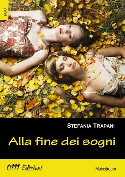 Alla fine dei sogni - Stefania Trapani - Libro - 0111edizioni - LaBianca |  IBS