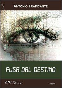 Fuga dal destino - Antonio Traficante - copertina