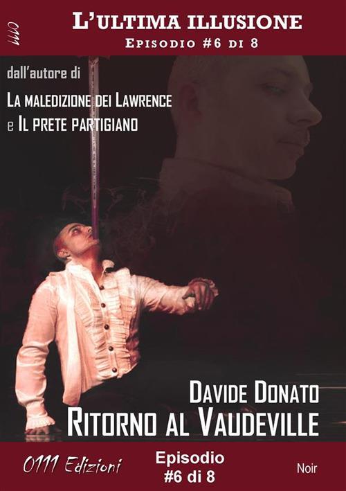 Ritorno al Vaudeville - L'ultima illusione ep. #6 di 8 - Davide Donato - ebook