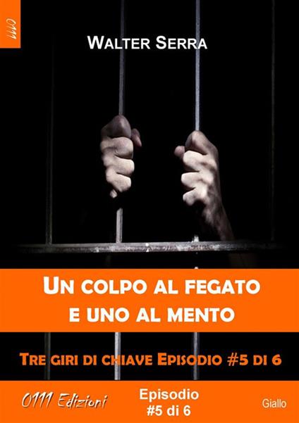 Un colpo al fegato e uno al mento - Tre giri di chiave ep. #5 di 6 - Walter Serra - ebook