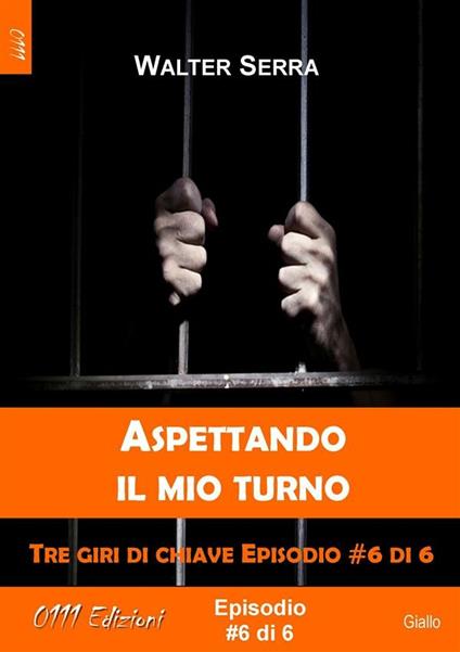 Aspettando il mio turno - Tre giri di chiave ep. #6 di 6 - Walter Serra - ebook