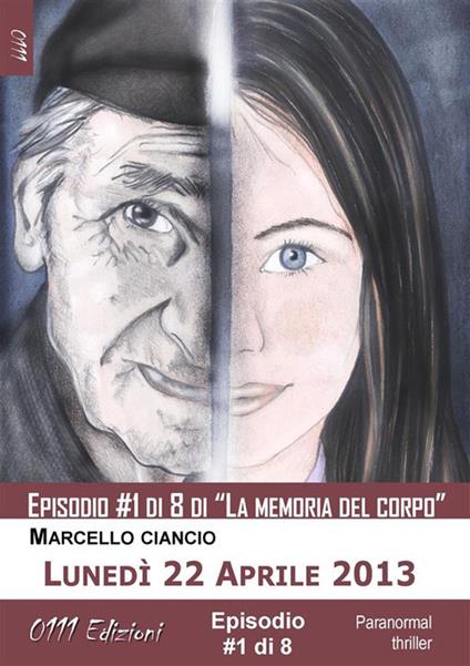 Lunedì 22 Aprile 2013 - serie La memoria del corpo ep. #1 - Marcello Ciancio - ebook