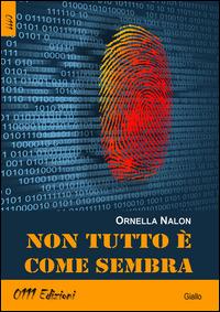 Non tutto è come sembra - Ornella Nalon - copertina