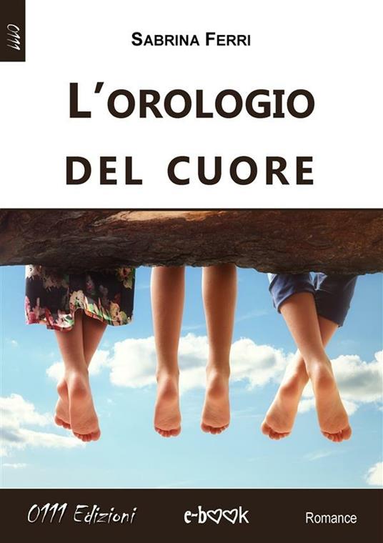 L' orologio del cuore - Sabrina Ferri - ebook