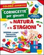 La natura e le stagioni. Ediz. illustrata