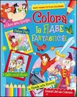 Colora le fiabe fantastiche. Ediz. illustrata