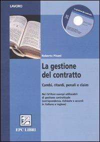 La gestione del contratto. Cambi, ritardi, penali e claim. Ediz. italiana e inglese - Roberto Pisani - copertina