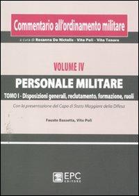 Commentario all'ordinamento militare. Vol. 5\1: Personale militare. Disposizioni generali, reclutamento, formazione, ruoli. - Fausto Bassetta,Vito Poli - copertina