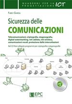 Sicurezza delle comunicazioni. Telecomunicazioni, criptografia, steganografia, digital watermarking, reti cablate, reti wireless...