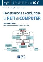 Progettazione e conduzione di reti di computer. Vol. 2: Routing base.