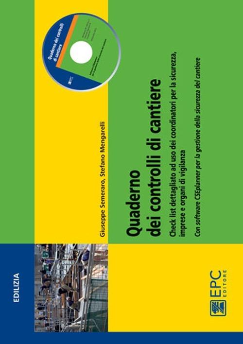 Quaderno dei controlli di cantiere. Check list di controllo dettagliate ad  uso dei coordinatori per la sicurezza, imprese e organi di vigilanza -  Stefano Mengarelli - Giuseppe Semeraro - - Libro -