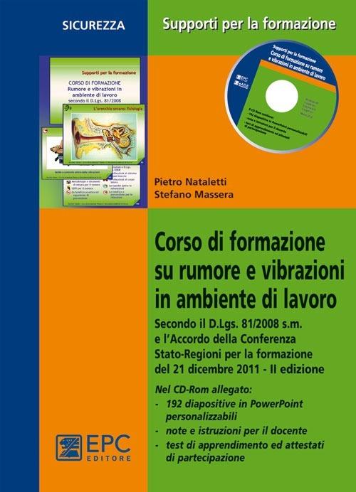 Corso di formazione su rumore e vibrazioni in ambiente di lavoro - Stefano Massera,Pietro Nataletti - copertina