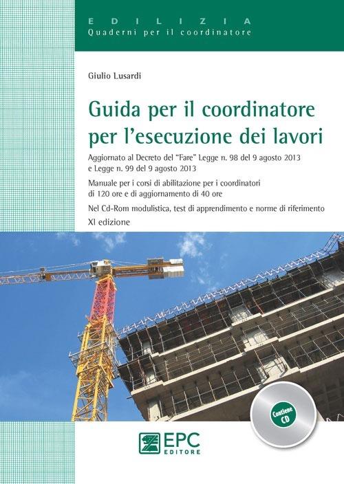 Guida per il coordinatore per l'esecuzione dei lavori. Con CD-ROM - Giulio Lusardi - copertina