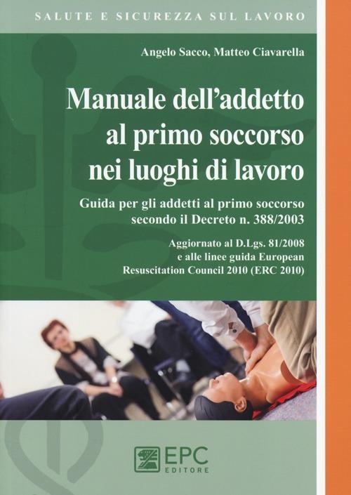 Manuale dell'addetto al primo soccorso nei luoghi di lavoro - Angelo Sacco,Matteo Ciavarella - copertina