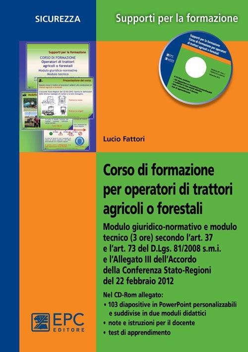 Corso di formazione per operatori di trattori agricoli o forestali. Con CD-ROM - Lucio Fattori - copertina