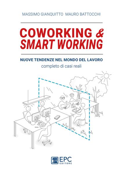 Coworking & smart working. Nuove tendenze nel modo di lavorare. Completo di casi reali - Mauro Battocchi,Massimo Gianquitto - ebook