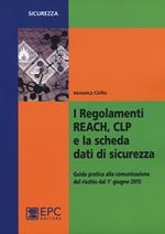 I regolamenti REACH, CLP e la scheda dati di sicurezza. Guida pratica alla comunicazione del rischio dal 1° giugno 2015