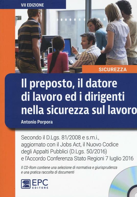 Il preposto, il datore di lavoro ed i dirigenti nella sicurezza sul lavoro. Con CD-ROM - Antonio Porpora - copertina