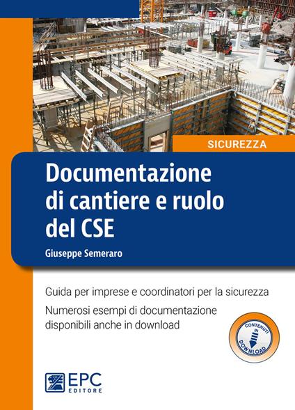 Documentazione di cantiere e ruolo del CSE. Guida per imprese e coordinatori per la sicurezza. Con espansione online - Giuseppe Semeraro - copertina