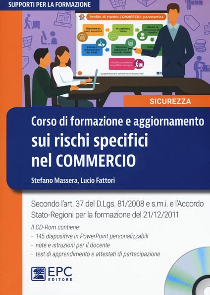 Corso di formazione e aggiornamento sui rischi specifici nel commercio. Nuova ediz. Con CD-ROM - Stefano Massera,Lucio Fattori - copertina