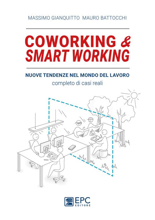 Coworking & smart working. Nuove tendenze nel modo di lavorare. Completo di casi reali. Nuova ediz. - Massimo Gianquitto,Mauro Battocchi - copertina